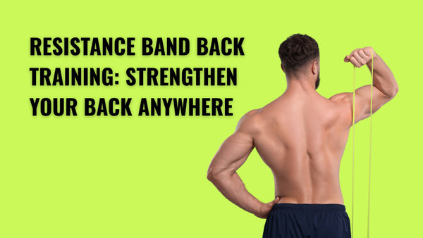 Resistance Band Back Training: Strengthen Your Back Anywhere