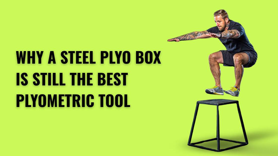 Why a Steel Plyo Box Is Still the Best Plyometric Tool